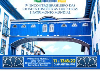 9º ENCONTRO BRASILEIRO DAS CIDADES HISTÓRICAS, TURÍSTICAS E PATRIMÔNIO MUNDIAL EM DIAMANTINA MG, de 11 a 13 de agosto.